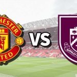 Soi kèo Man United vs Burnley 21h00 ngày 30/08/2025: Quỷ Đỏ tìm lại uy danh