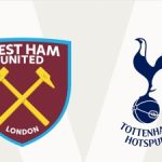 Soi kèo West Ham vs Tottenham 23h30 ngày 13/09/2025: Chuyến làm khách khó khăn