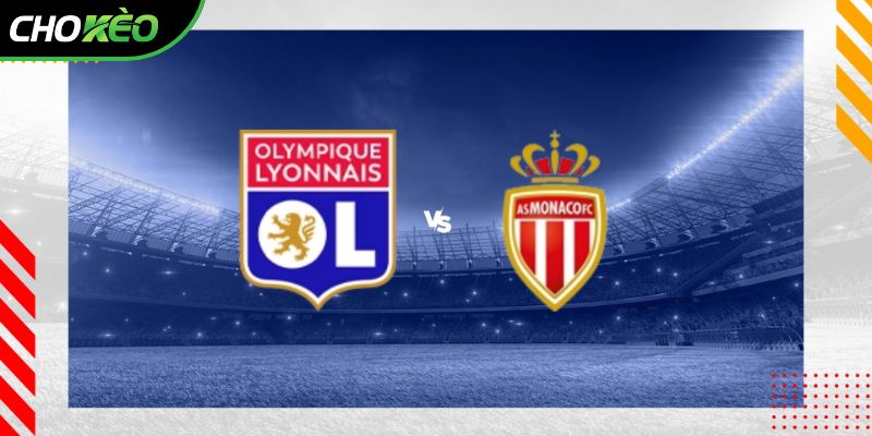 Soi kèo Lyon vs AS Monaco