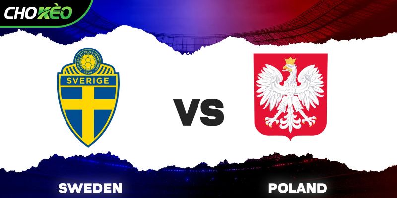 Soi kèo Thụy Điển vs Ba Lan